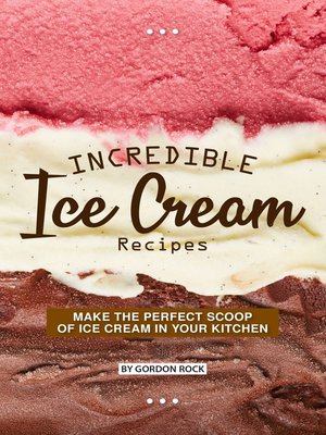 cover image of Incredible Ice Cream Recipes